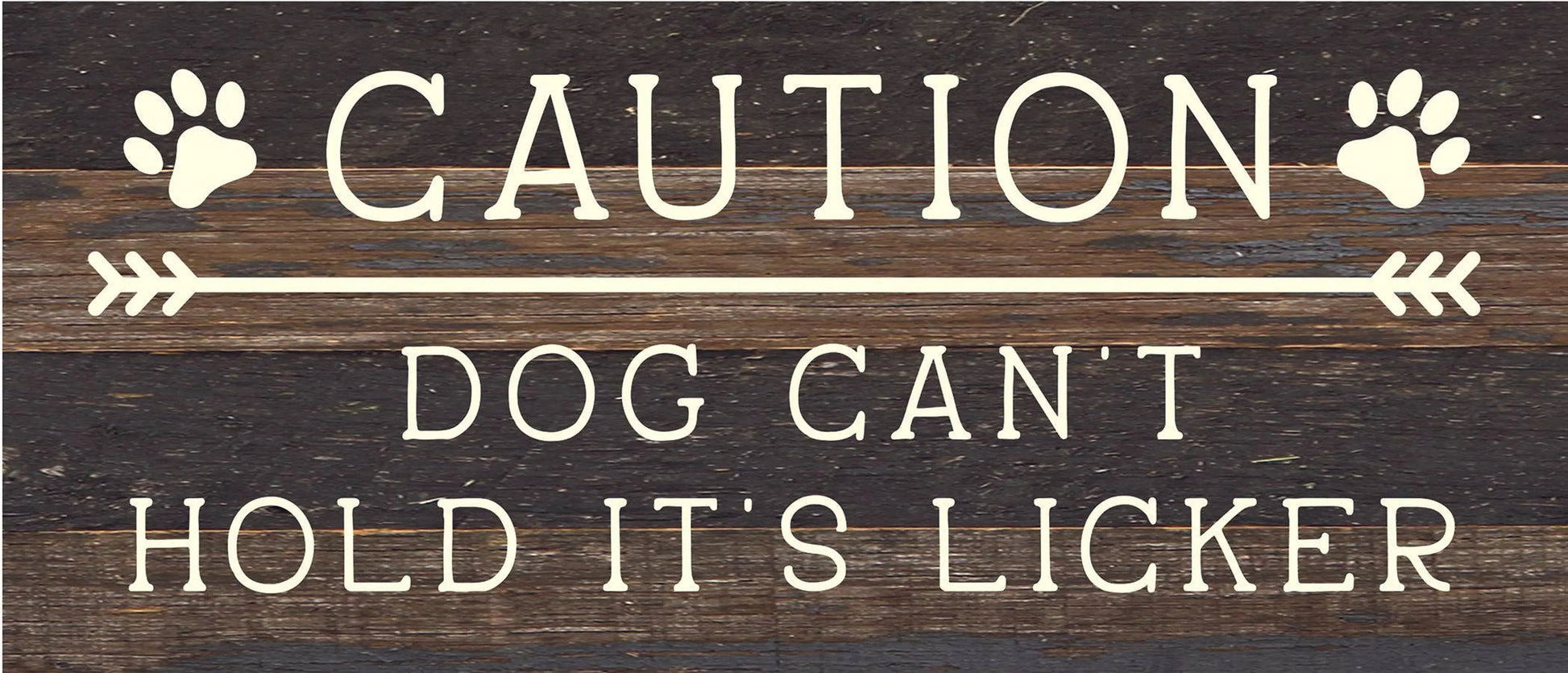 Caution Dog can't hold it's licker... Wood Sign Second Nature by Hand