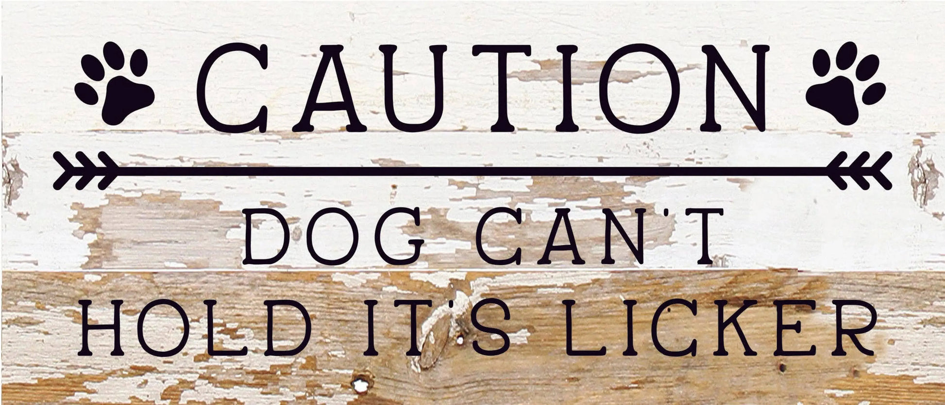 Caution Dog can't hold it's licker... Wood Sign Second Nature by Hand