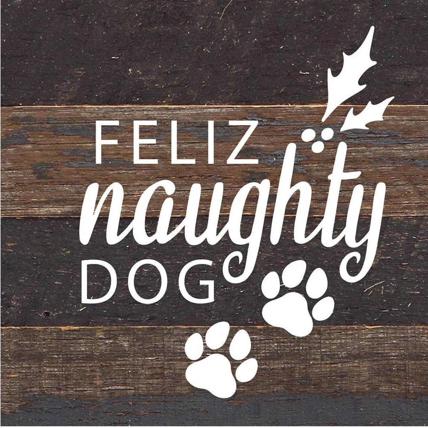 Feliz Naughty Dog... Wood Sign Second Nature by Hand