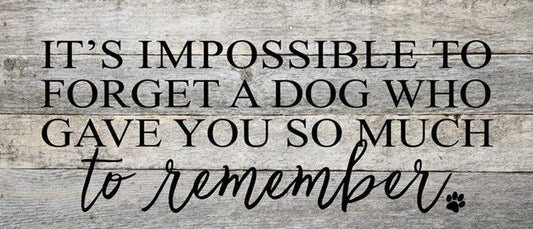 It's impossible to forget a dog who... Wall Sign Second Nature by Hand