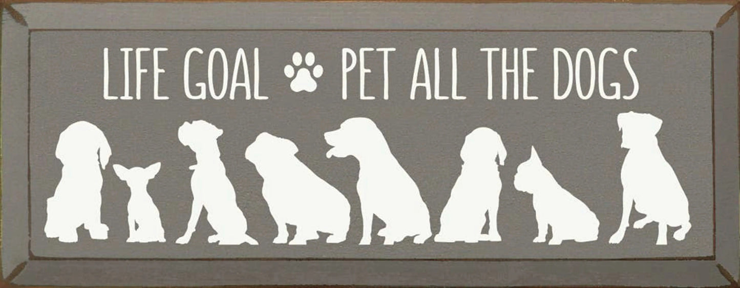 Life Goal Pet All The Dogs Sawdust City