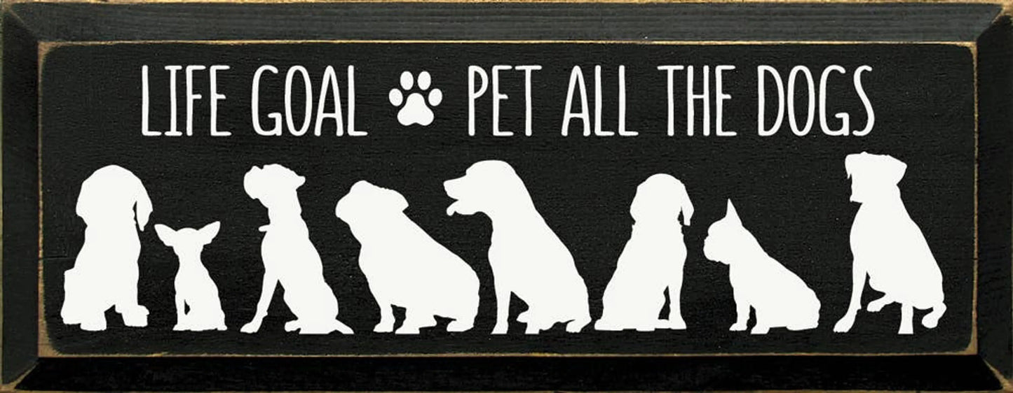 Life Goal Pet All The Dogs Sawdust City
