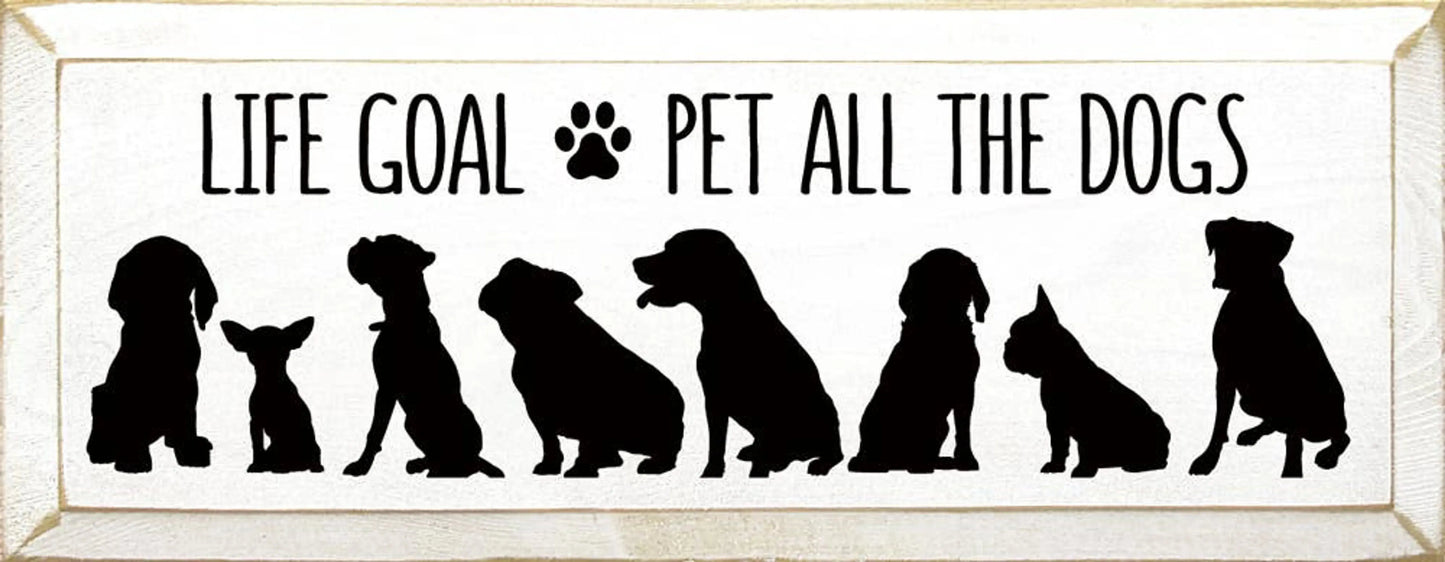 Life Goal Pet All The Dogs Sawdust City