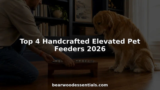 Top 4 Handcrafted Elevated Pet Feeders 2026 BearwoodEssentials-Elevated Pet Feeders