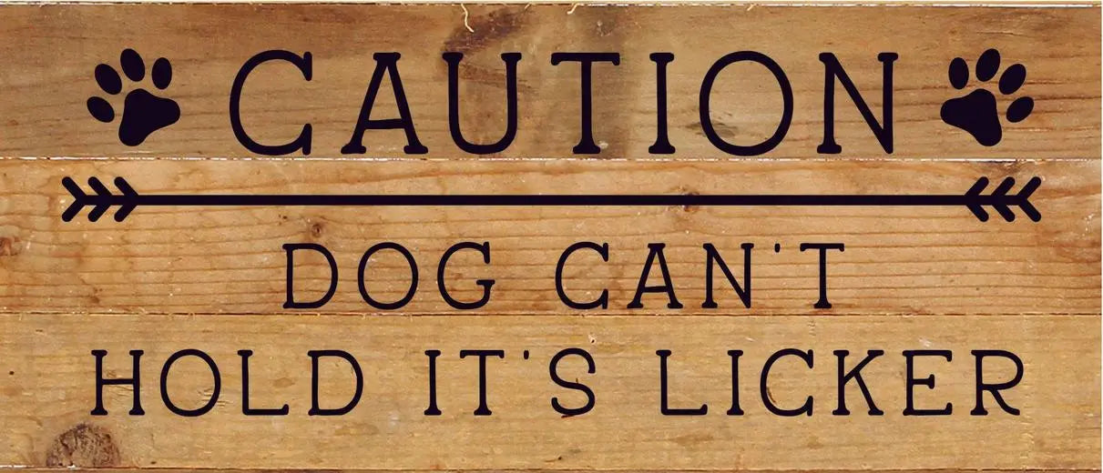 Caution Dog can't hold it's licker... Wood Sign BearwoodEssentials-Elevated Pet Feeders