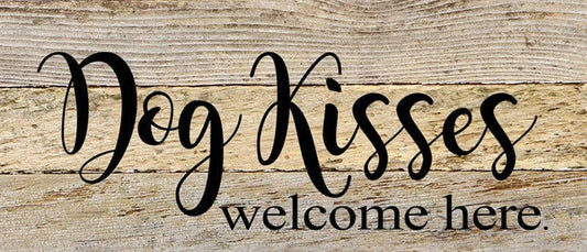Dog kisses welcome here... Wall Sign Second Nature by Hand