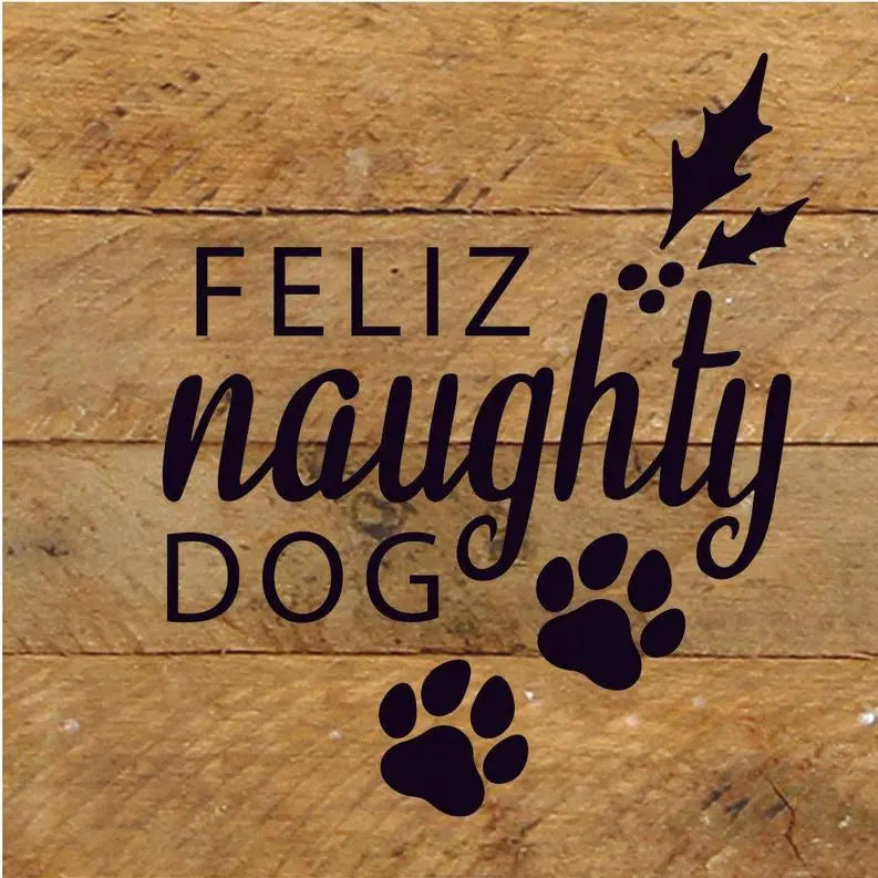 Feliz Naughty Dog... Wood Sign BearwoodEssentials-Elevated Pet Feeders