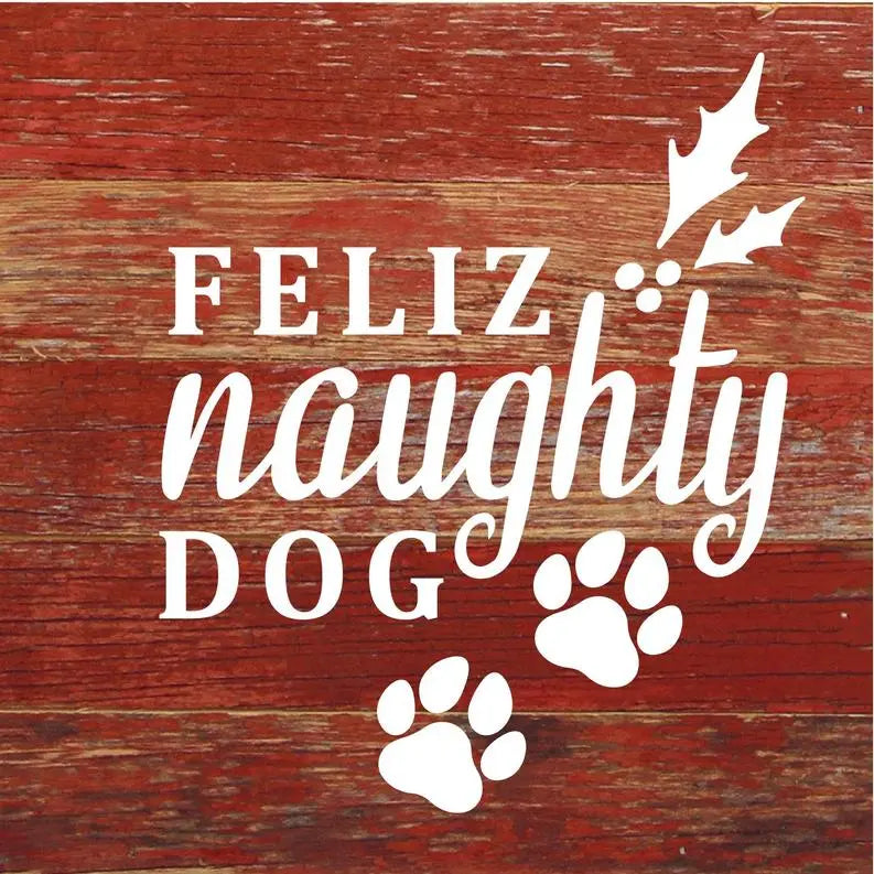 Feliz Naughty Dog... Wood Sign BearwoodEssentials-Elevated Pet Feeders