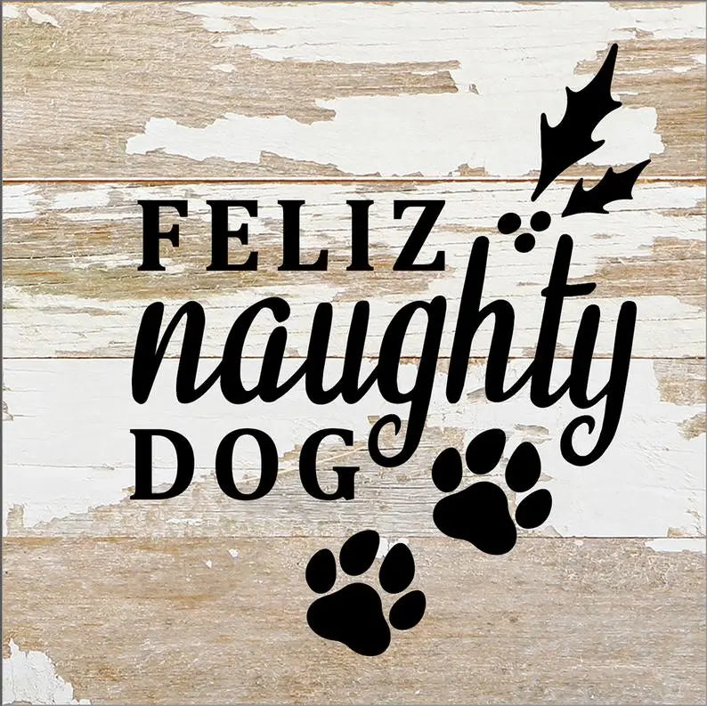 Feliz Naughty Dog... Wood Sign BearwoodEssentials-Elevated Pet Feeders