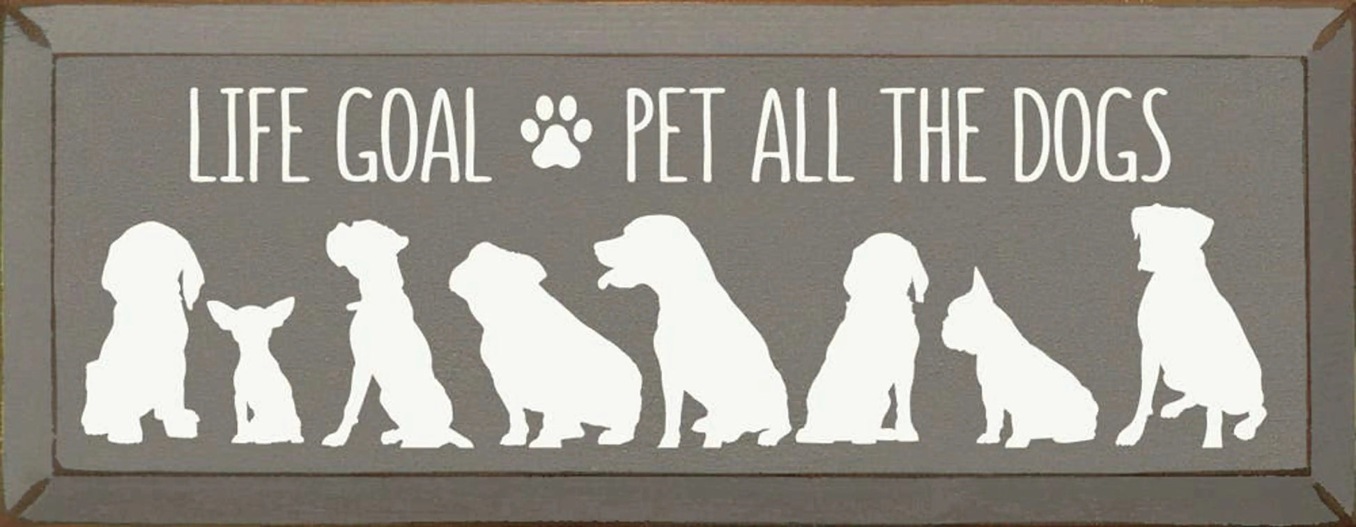 Life Goal Pet All The Dogs Sawdust City