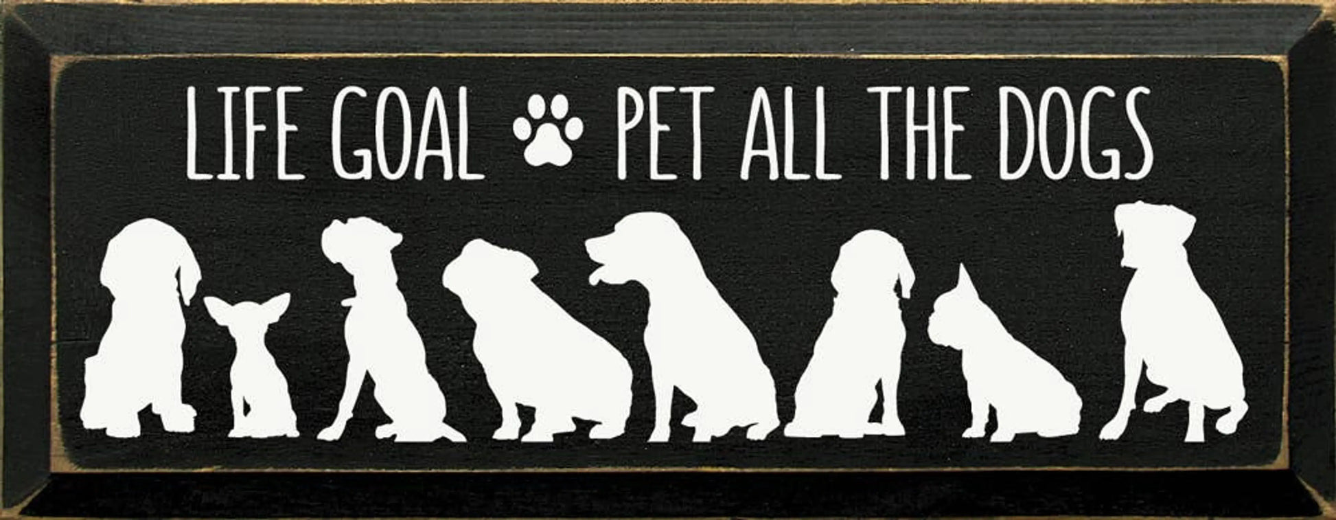 Life Goal Pet All The Dogs Sawdust City