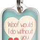 Woof Would I Do Without You BearwoodEssentials-Elevated Pet Feeders